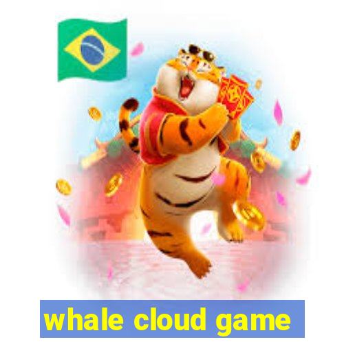 whale cloud game